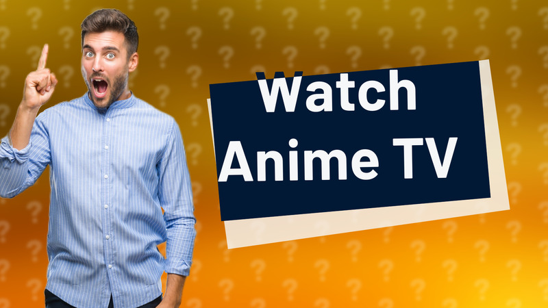 Watch Anime TV