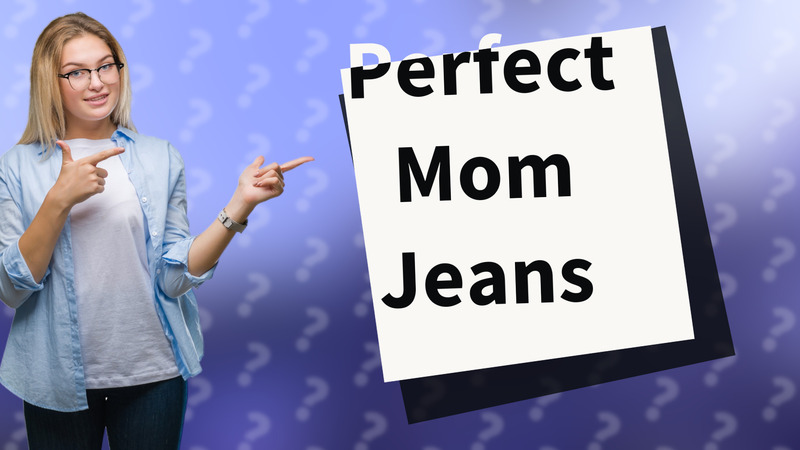 Perfect Mom Jeans