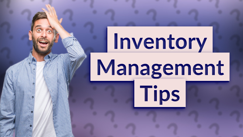 Inventory Management Tips
