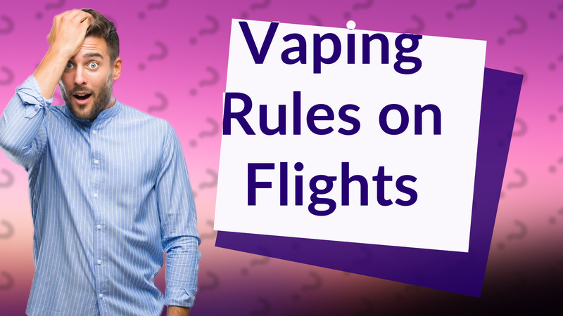 Vaping Rules on Flights