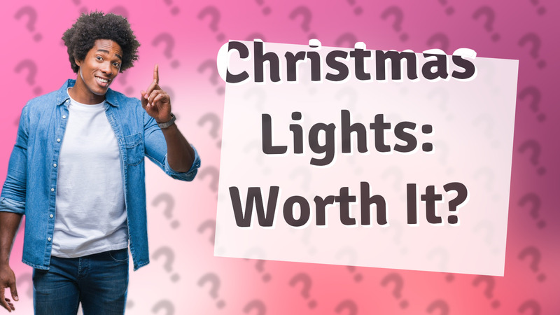 Christmas Lights: Worth It?