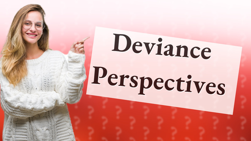Deviance Perspectives