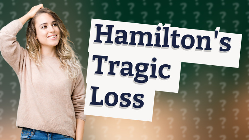 Hamilton's Tragic Loss