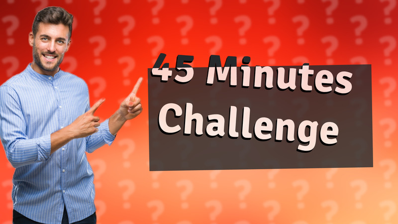 45 Minutes Challenge