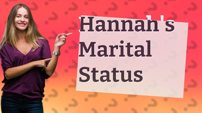 Hannah's Marital Status