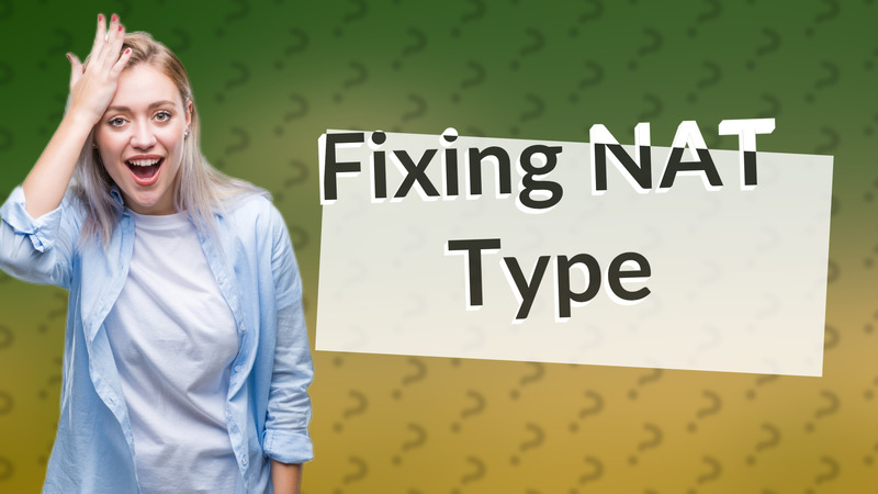 Fixing NAT Type