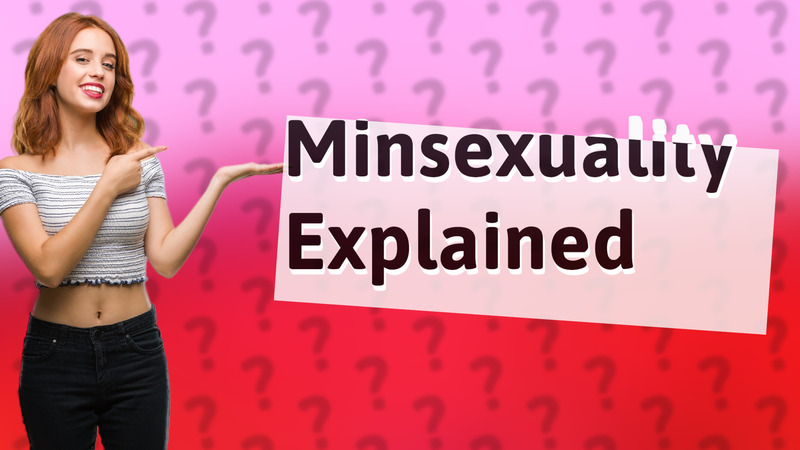 Minsexuality Explained
