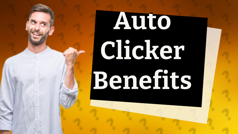 Auto Clicker Benefits