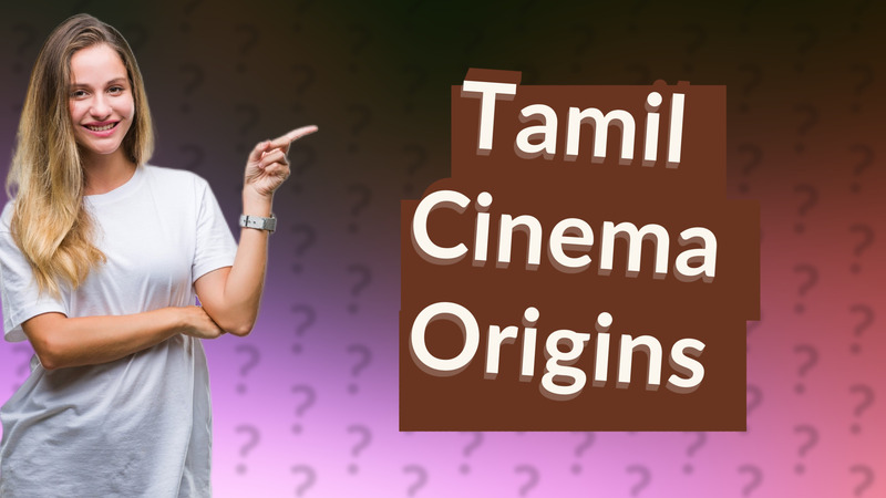 Tamil Cinema Origins