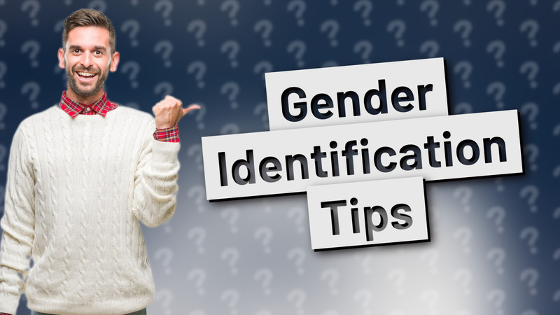 Gender Identification Tips