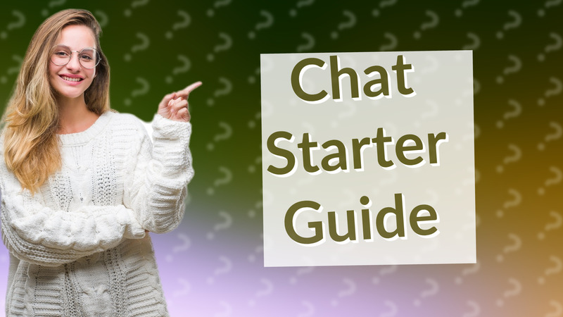 Chat Starter Guide