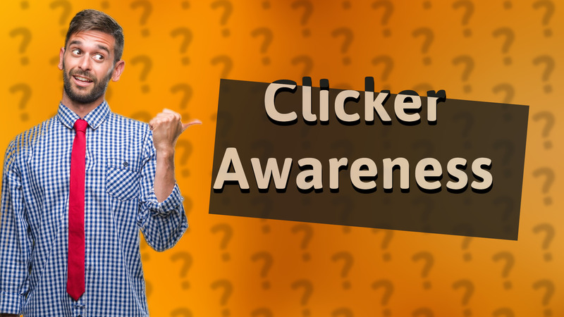 Clicker Awareness