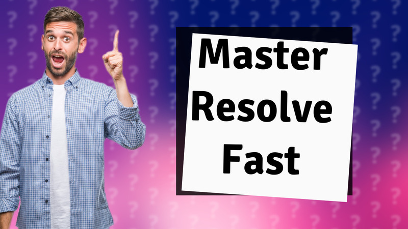 Master Resolve Fast