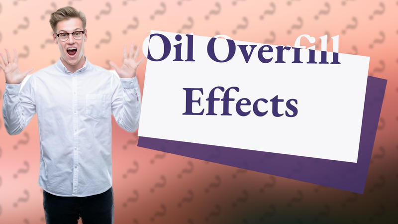 Oil Overfill Effects