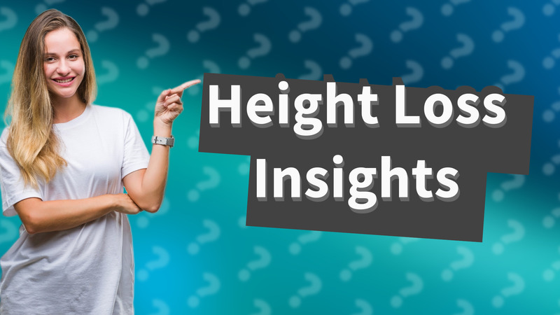 Height Loss Insights