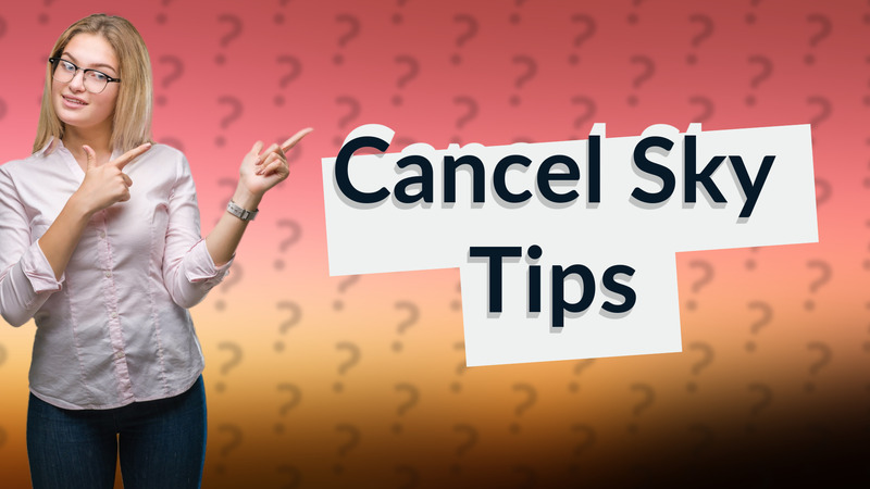 Cancel Sky Tips
