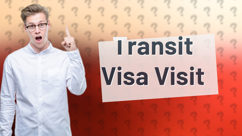 Transit Visa Visit