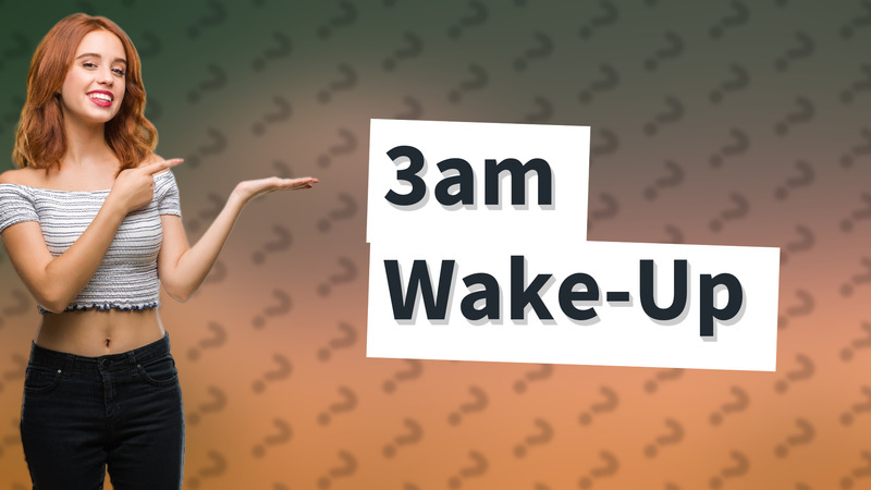 3am Wake-Up