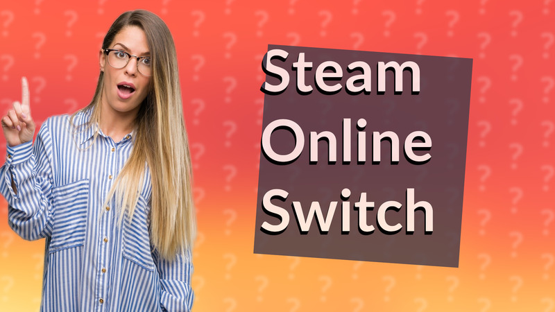 Steam Online Switch