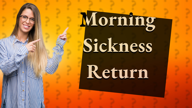 Morning Sickness Return