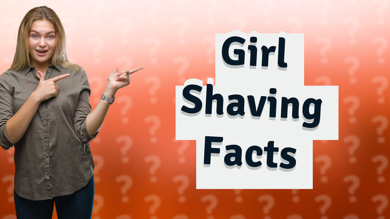 Girl Shaving Facts