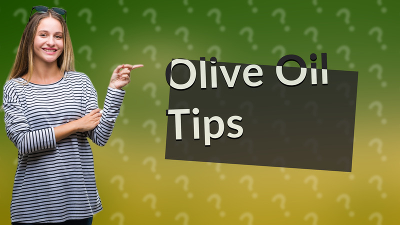 Olive Oil Tips