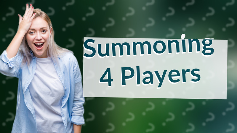 Summoning 4 Players