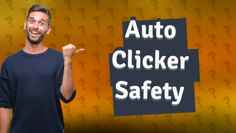 Auto Clicker Safety