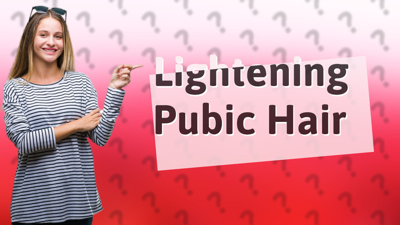 Lightening Pubic Hair