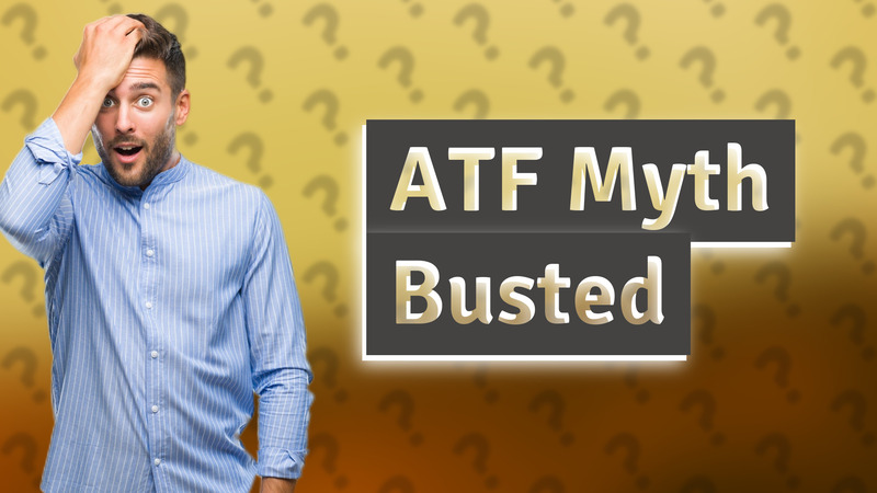 ATF Myth Busted