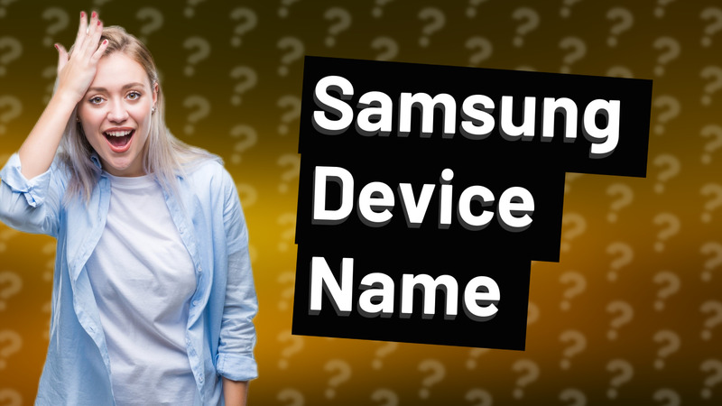 Samsung Device Name