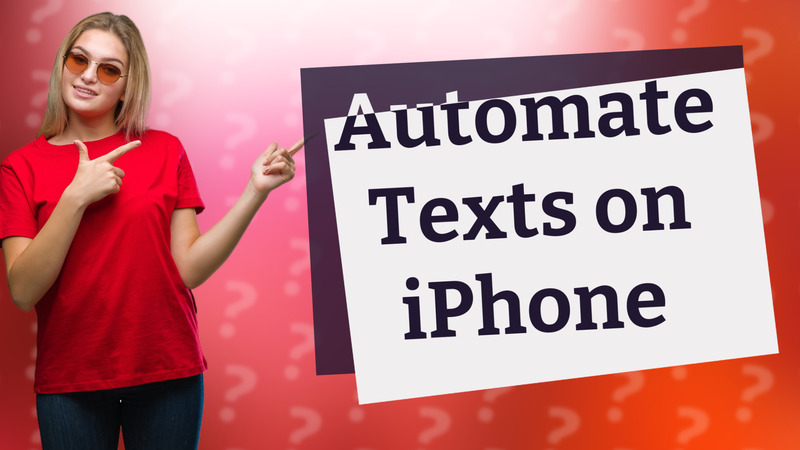 Automate Texts on iPhone