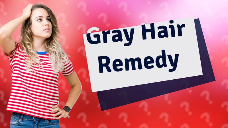 Gray Hair Remedy