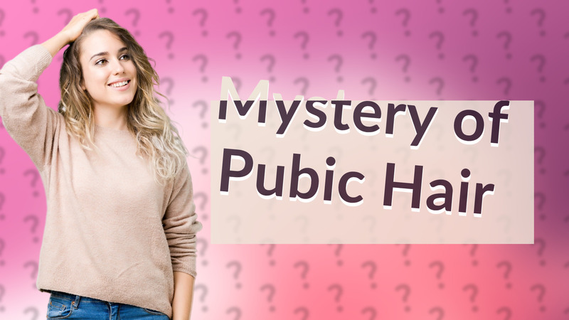 Mystery of Pubic Hair