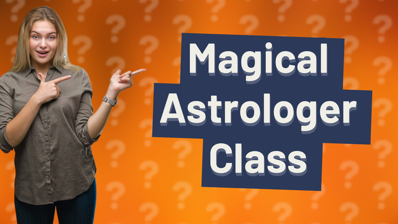 Magical Astrologer Class