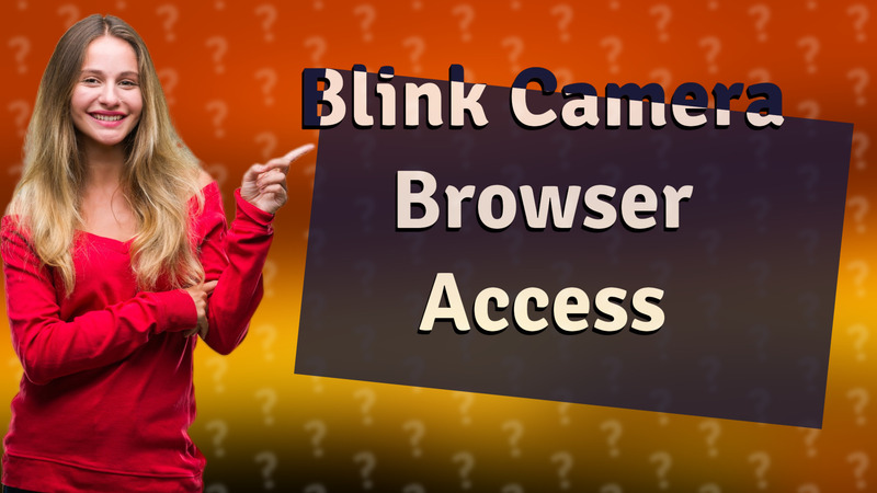 Blink Camera Browser Access