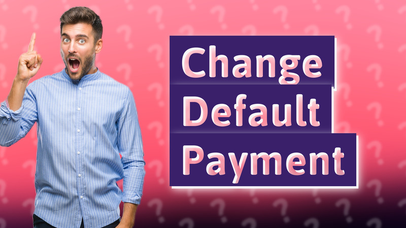 Change Default Payment