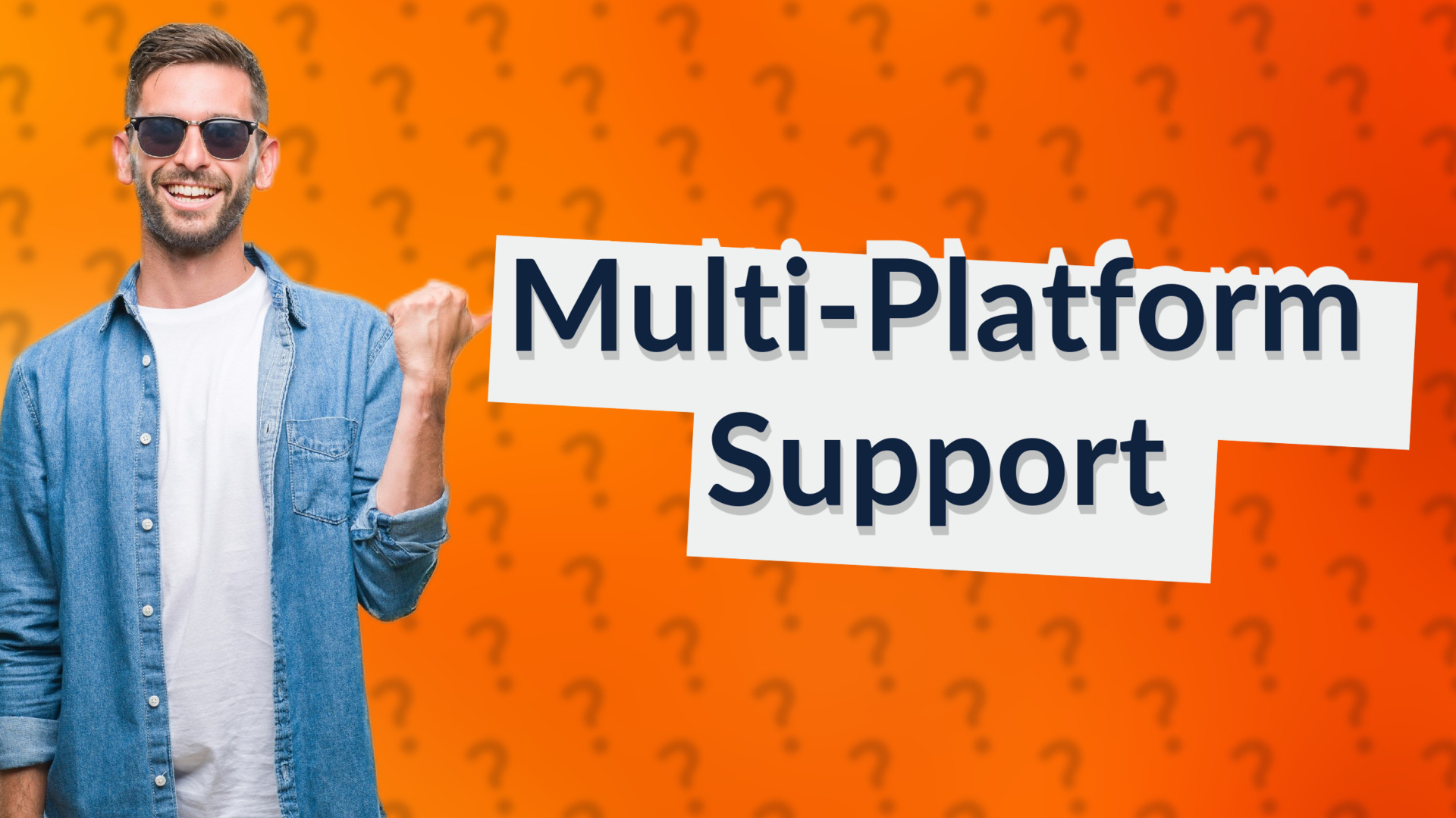 Multi-Platform Support