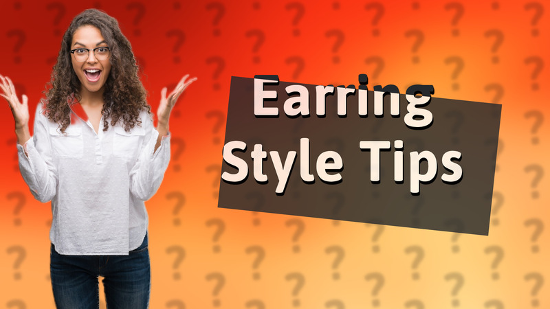 Earring Style Tips