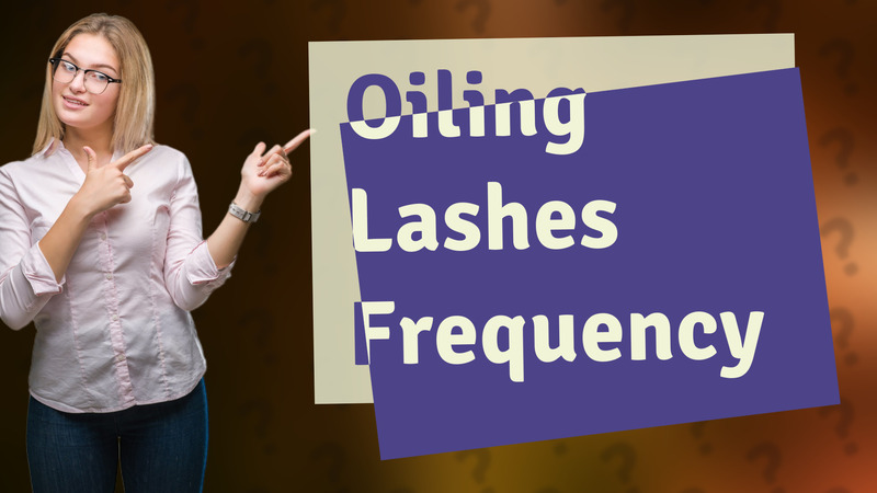 Oiling Lashes Frequency