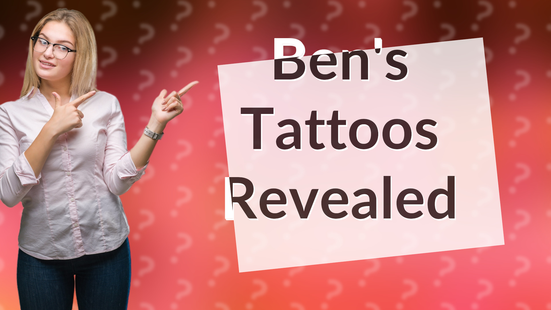 Ben's Tattoos Revealed