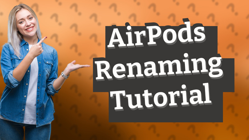 AirPods Renaming Tutorial