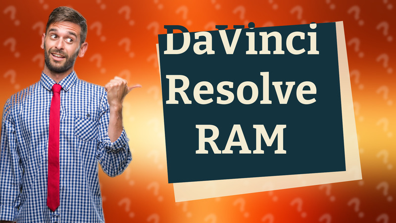 DaVinci Resolve RAM