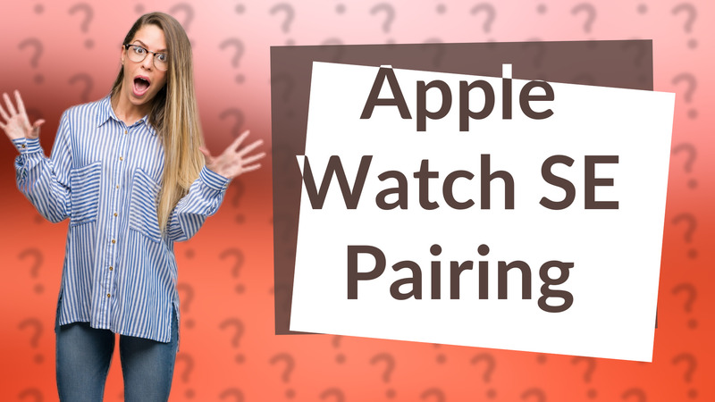Apple Watch SE Pairing