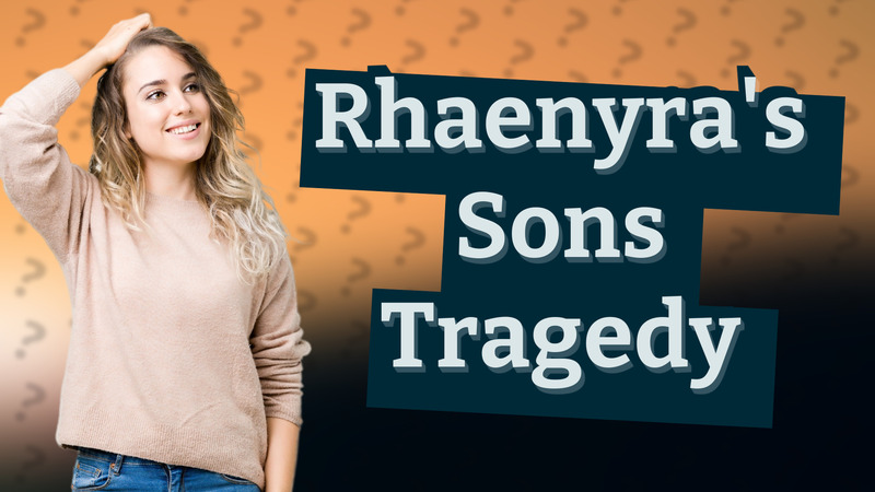 Rhaenyra's Sons Tragedy