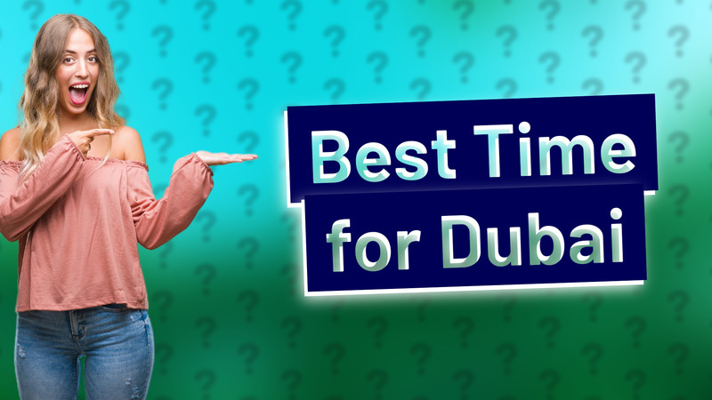 Best Time for Dubai