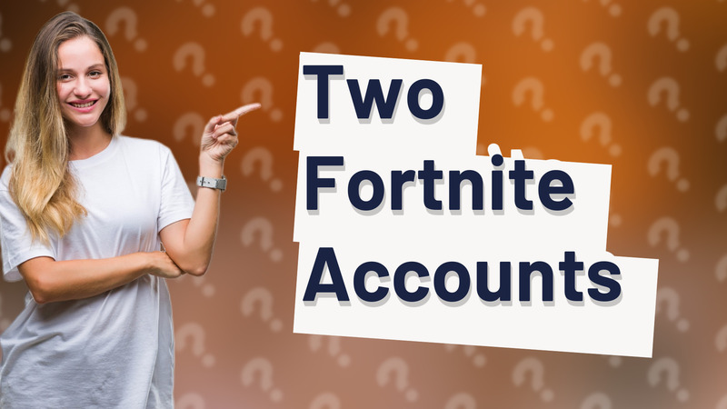 Two Fortnite Accounts