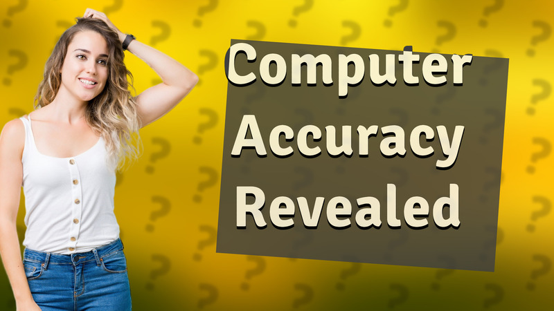 Computer Accuracy Revealed