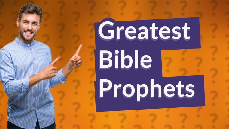 Greatest Bible Prophets