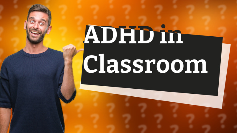 ADHD in Classroom